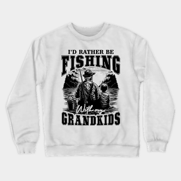 I'd Rather Be Fishing With My Grandkids For Grandpa Crewneck Sweatshirt by cyryley